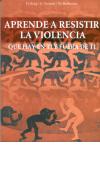 Aprende a resistir la violencia (que hay en ti y fuera de ti) - H. Roig / D. Tormen / M. Barberena